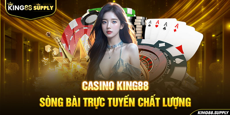 Casino King88 - Sòng bài trực tuyến chất lượng